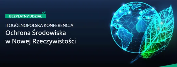 ​​​​​​​OCHRONA ŚRODOWISKA W NOWEJ RZECZYWISTOŚCI