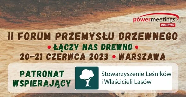 II Forum Przemysłu Drzewnego 20 - 21 Czerwca 2023